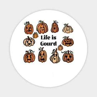 Life is gourd Magnet